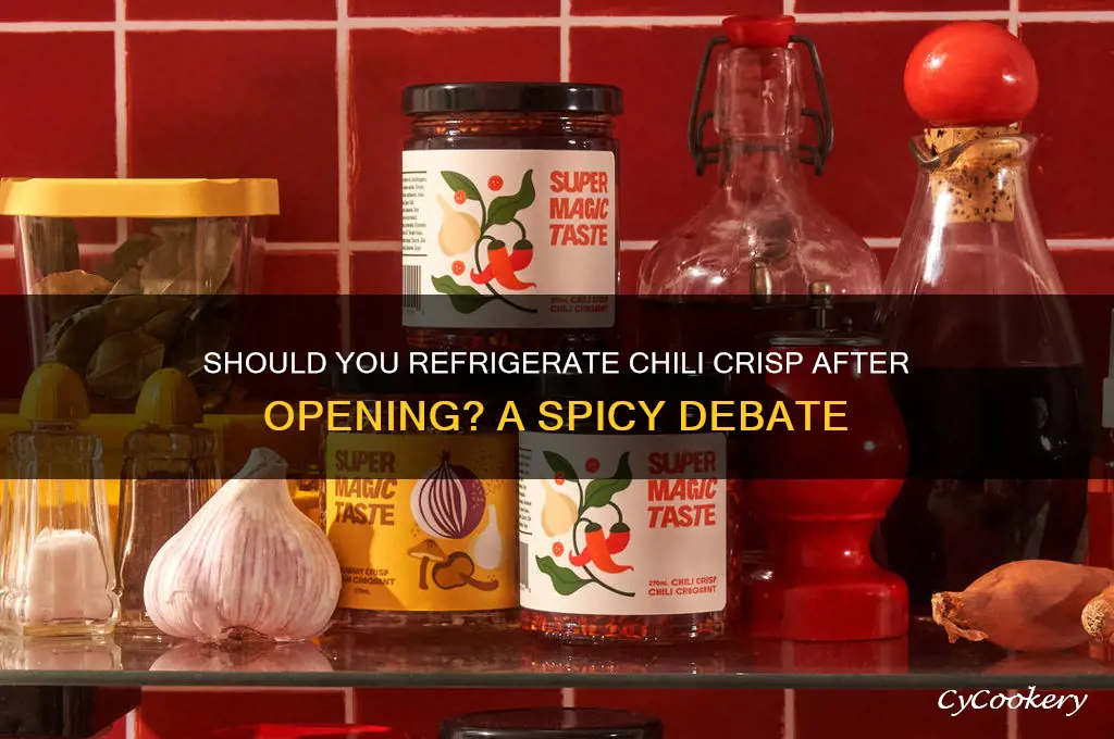 do you refrigerate chili crisp after opening