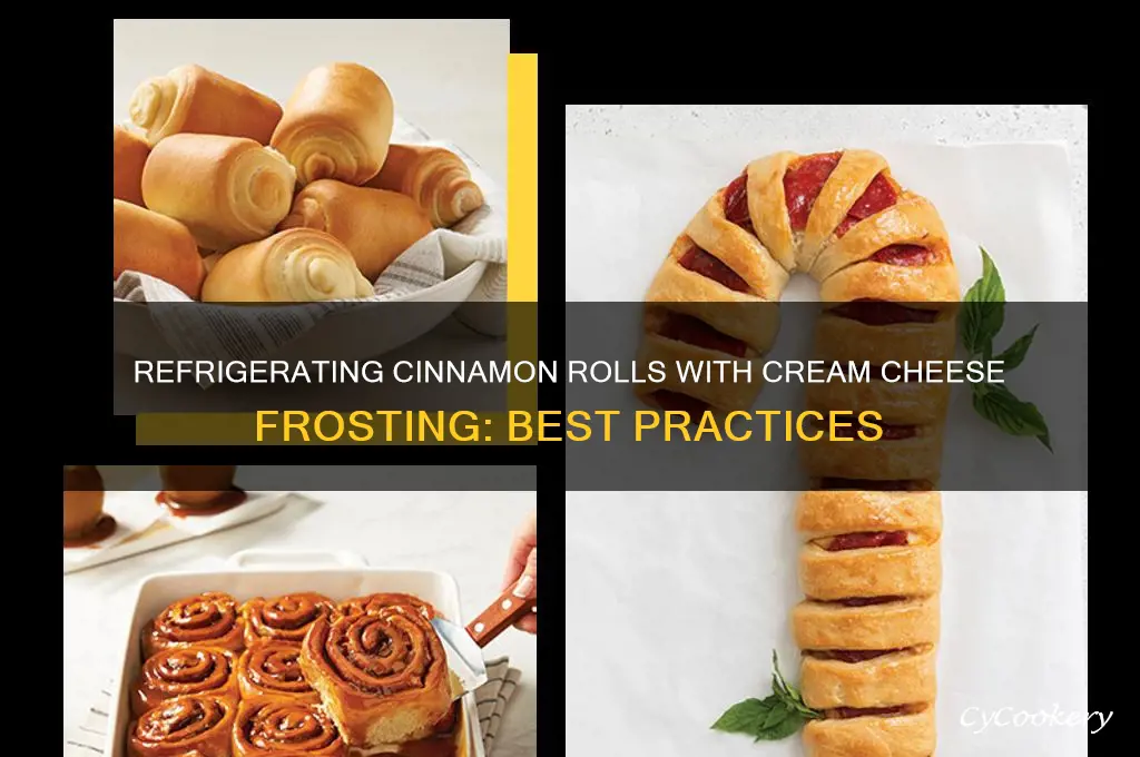 do you refrigerate cinnamon rolls with cream cheese frosting