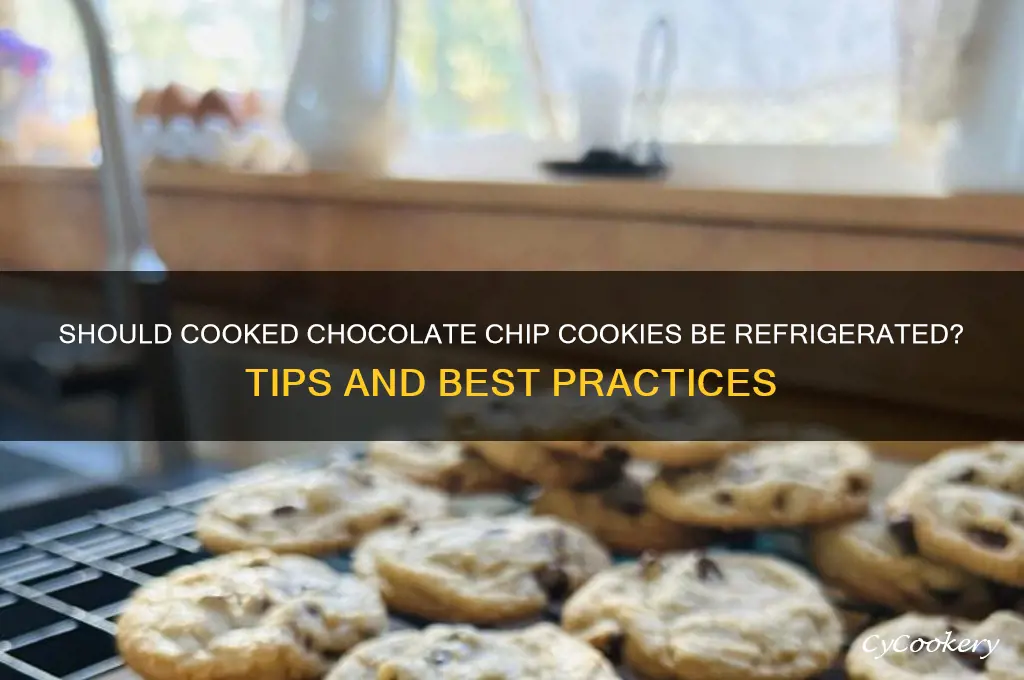 do you refrigerate cooked chocolate chip cooies