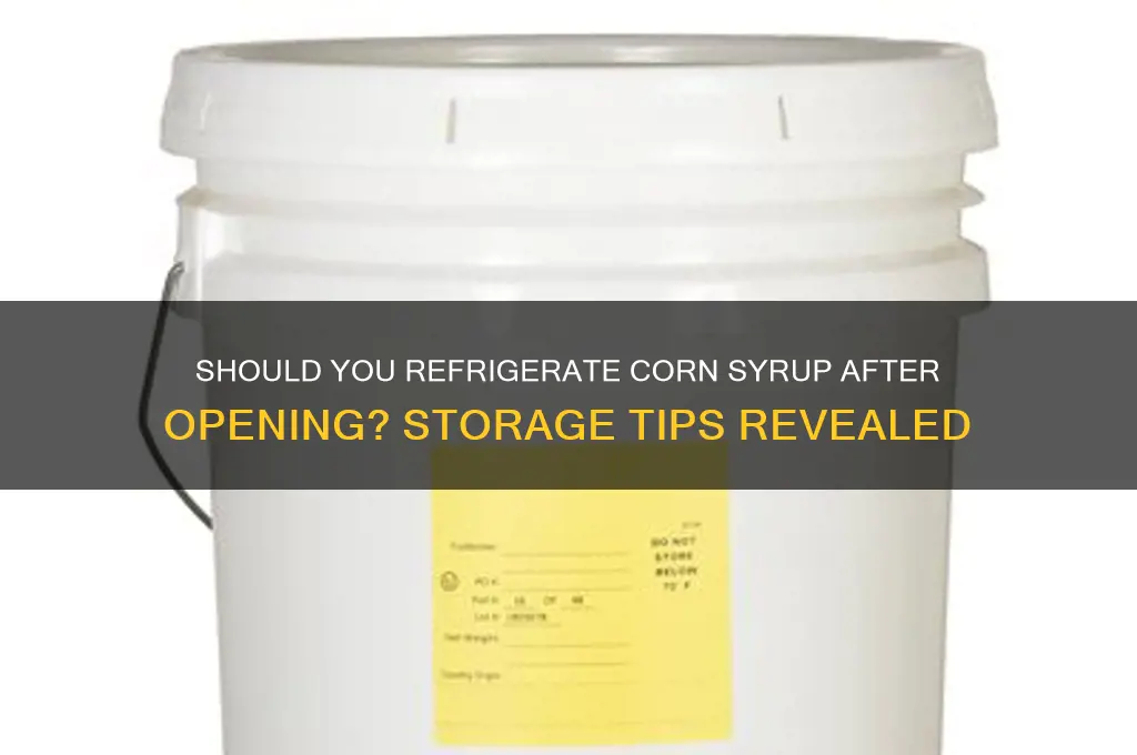 do you refrigerate corn syrup after opening