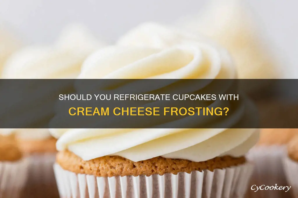 do you refrigerate cupcakes with cream cheese frosting