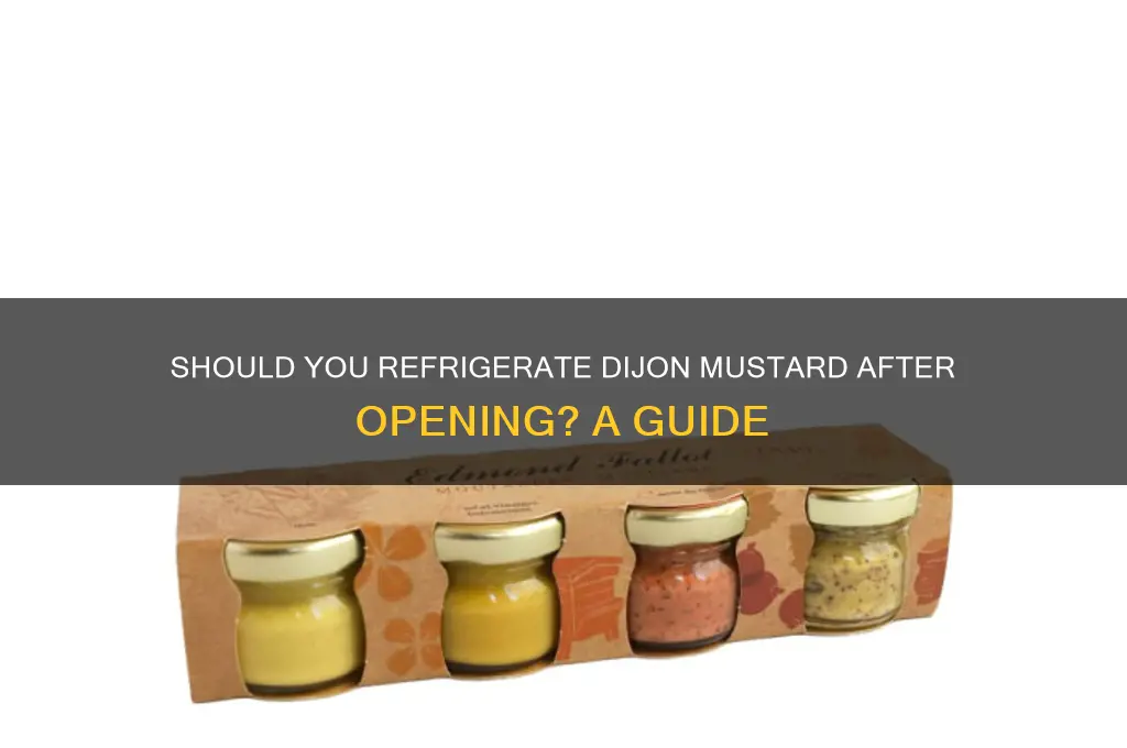 do you refrigerate dijon mustard after opening
