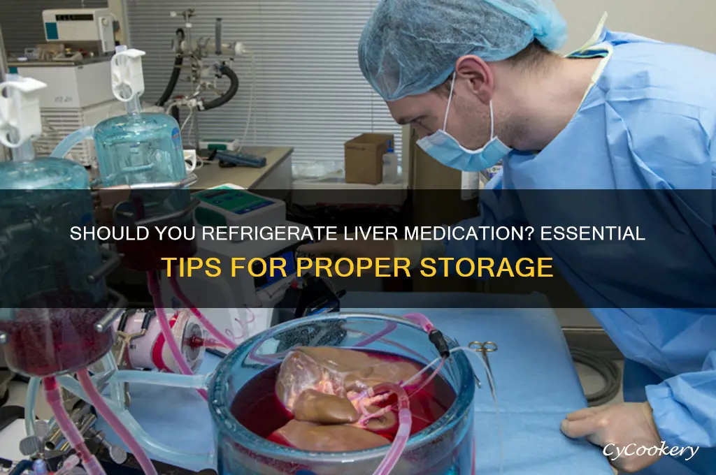 do you refrigerate dose for your liver