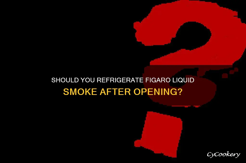 do you refrigerate figaro liquid smoke afteropening