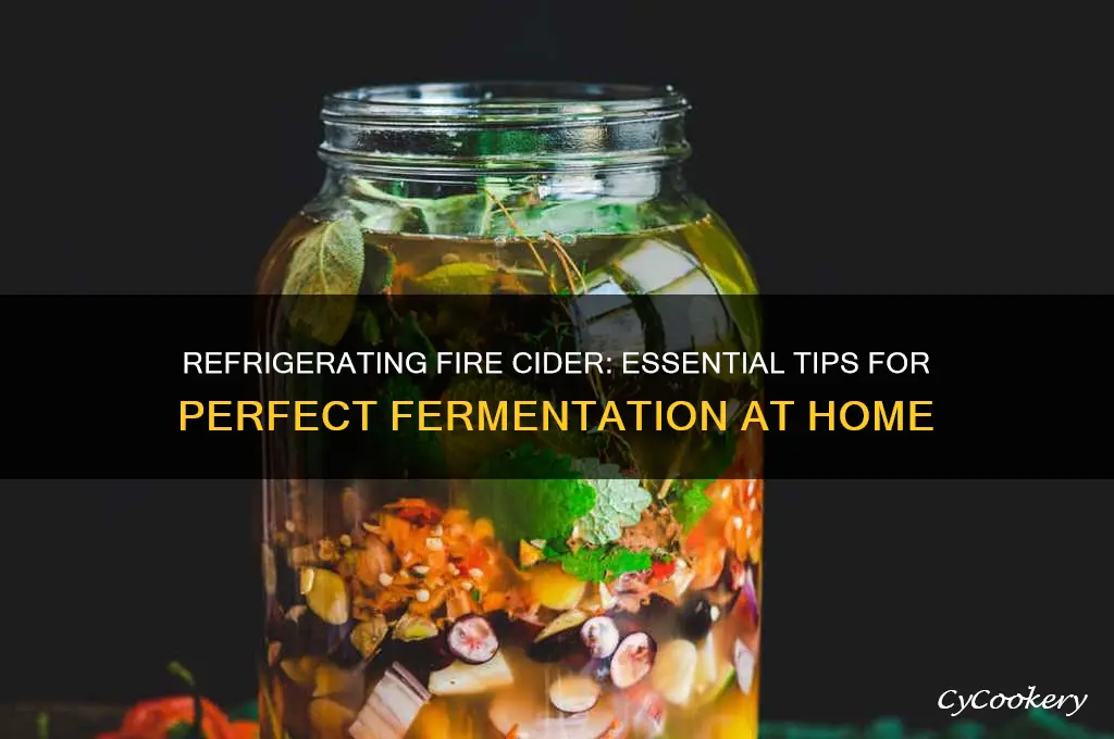do you refrigerate fire cider while fermenting