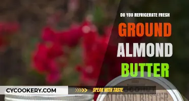 Should Fresh Ground Almond Butter Be Refrigerated? A Storage Guide
