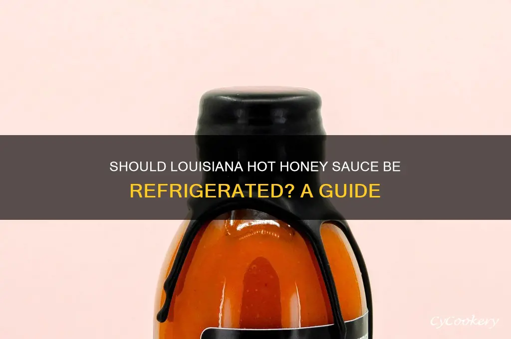 do you refrigerate louisiana hot honey sauce