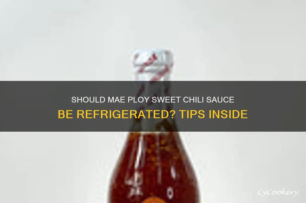 do you refrigerate mae ploy sweet chili sauce