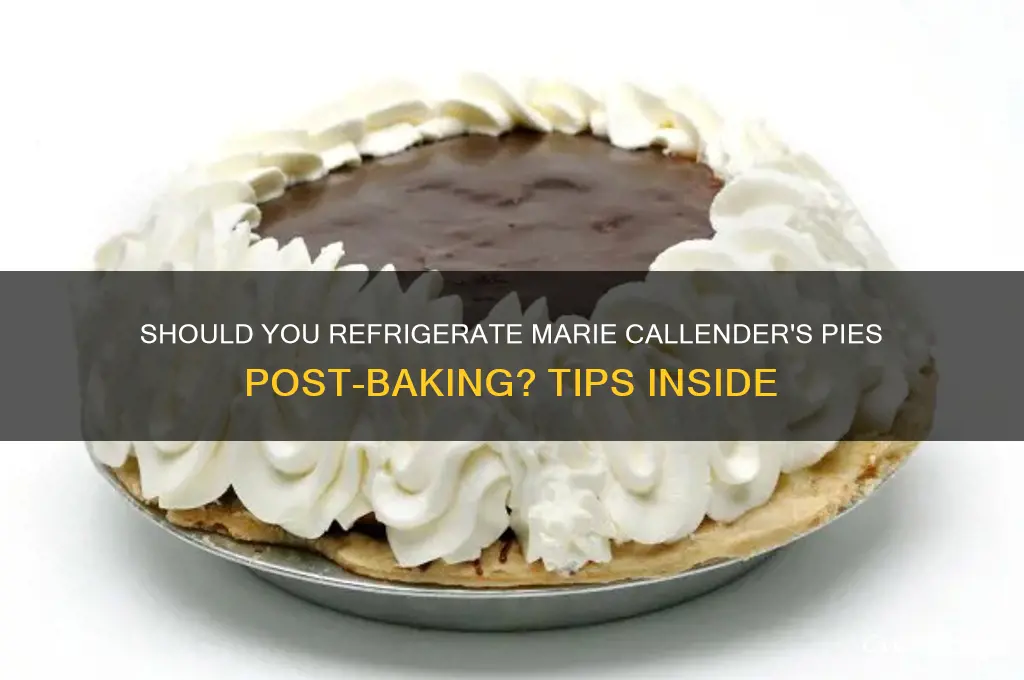 do you refrigerate marie callender pies after baking