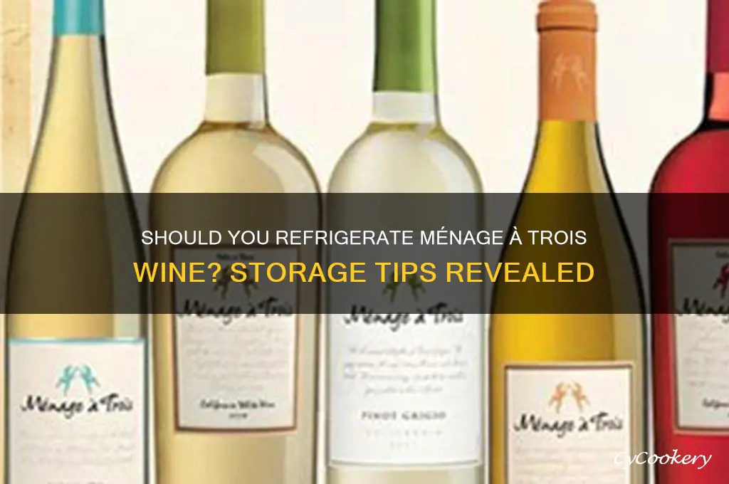 do you refrigerate menage a trois wine