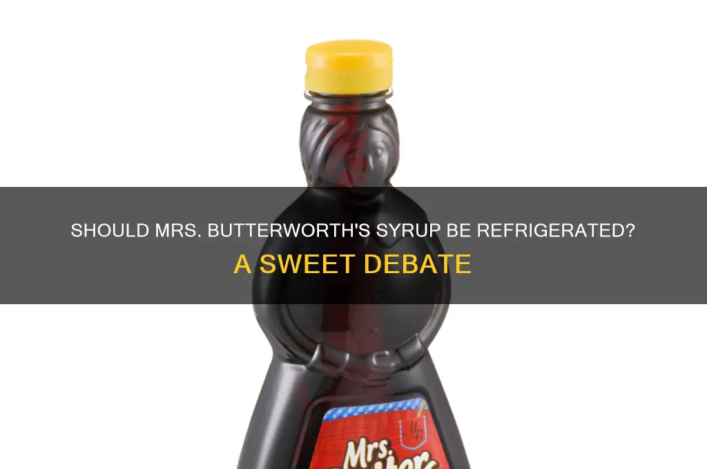 do you refrigerate mrs butterworth