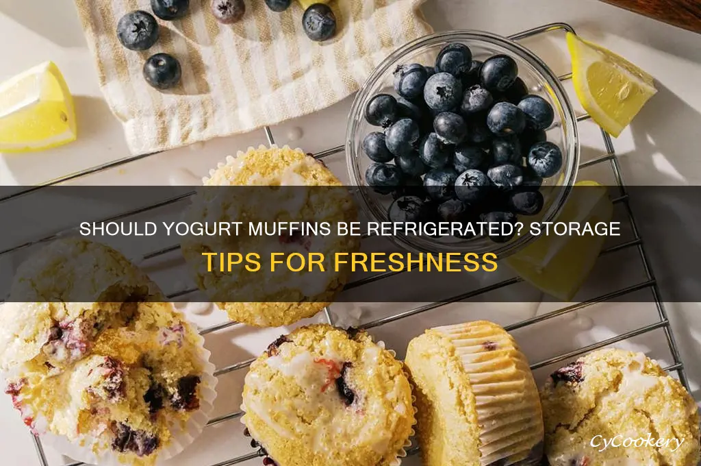 do you refrigerate muffins made with yogurt