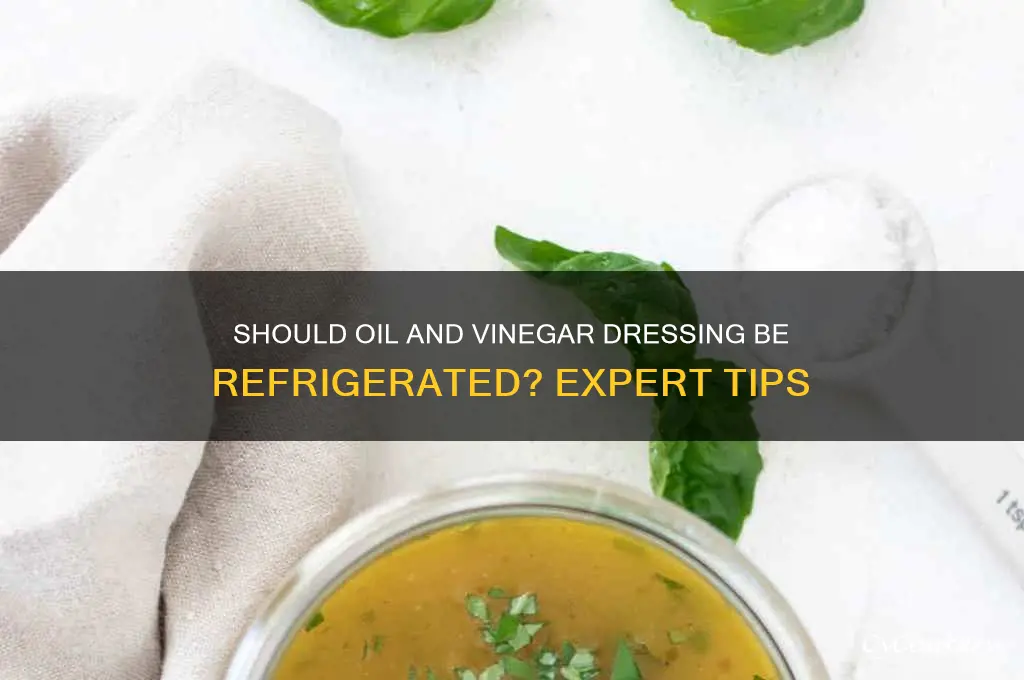 do you refrigerate oil and vinegar dressing