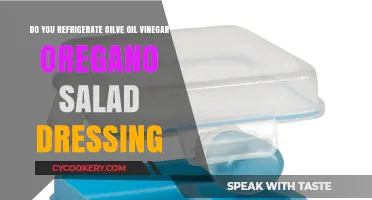 Should You Refrigerate Olive Oil, Vinegar, and Oregano Salad Dressing?