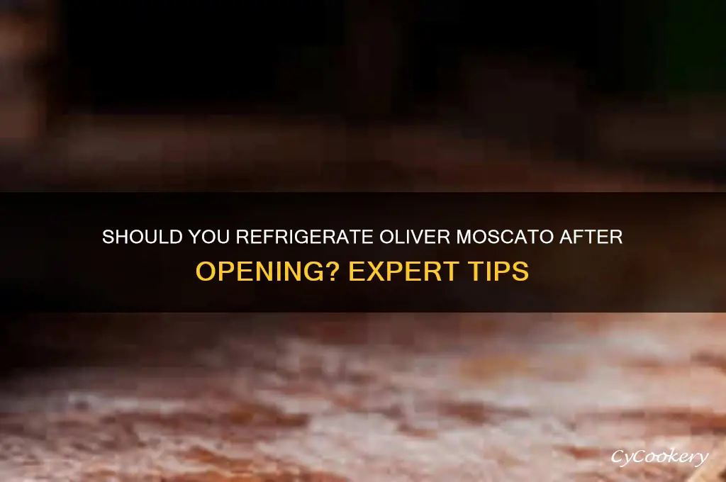 do you refrigerate oliver moscato after opening