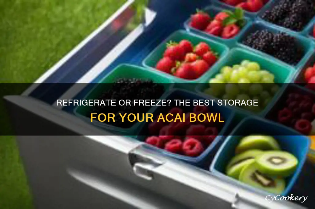 do you refrigerate or freeze acai bowl