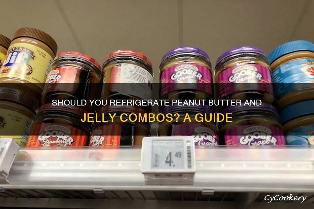 do you refrigerate peanut butter and jelly combo