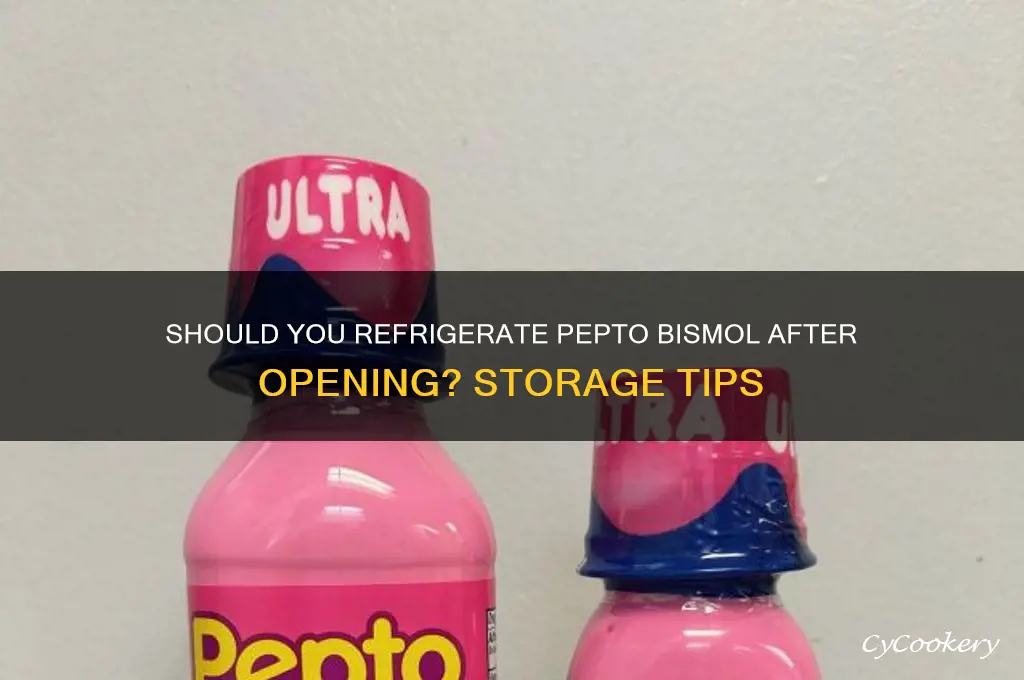 do you refrigerate pepto bismol once it is opened