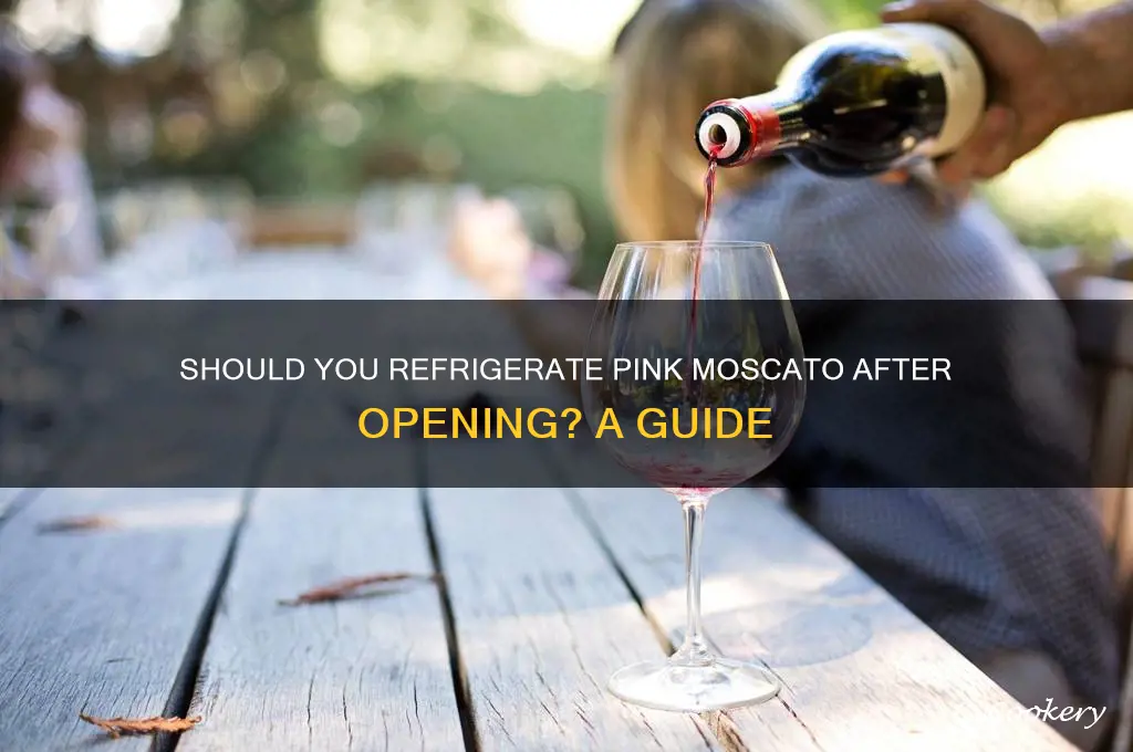 do you refrigerate pink moscato after opening