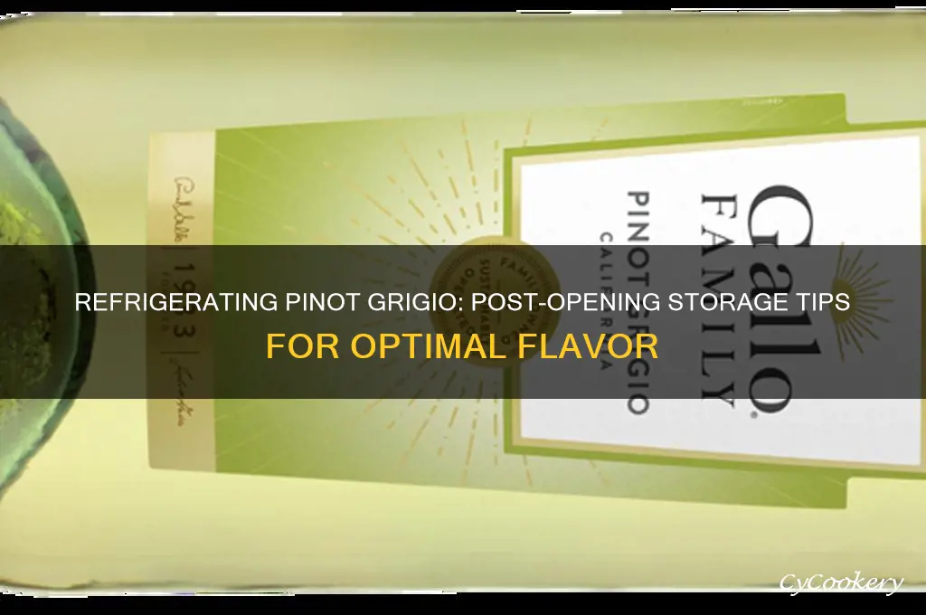 do you refrigerate pinot grigio after opening