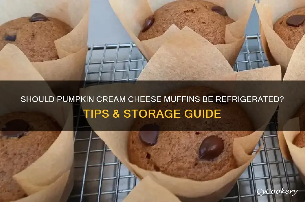 do you refrigerate pumpkin cream cheese muffins