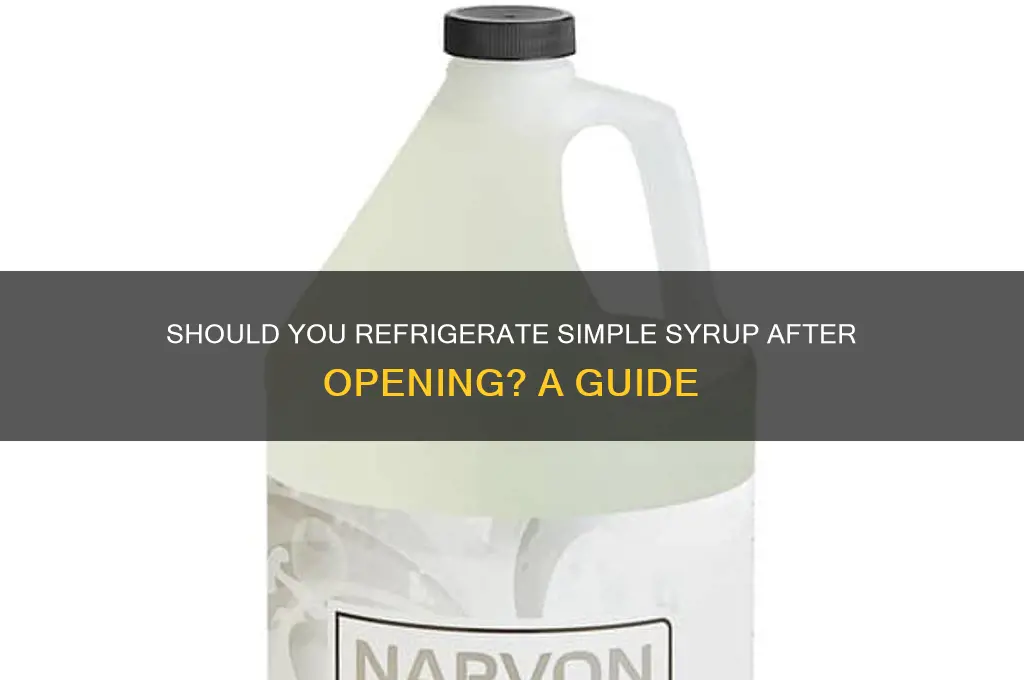 do you refrigerate simple syrup after its pened