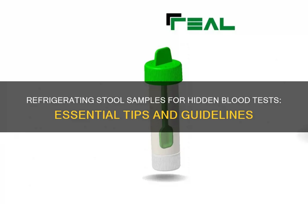 do you refrigerate stool sample for hidden blood