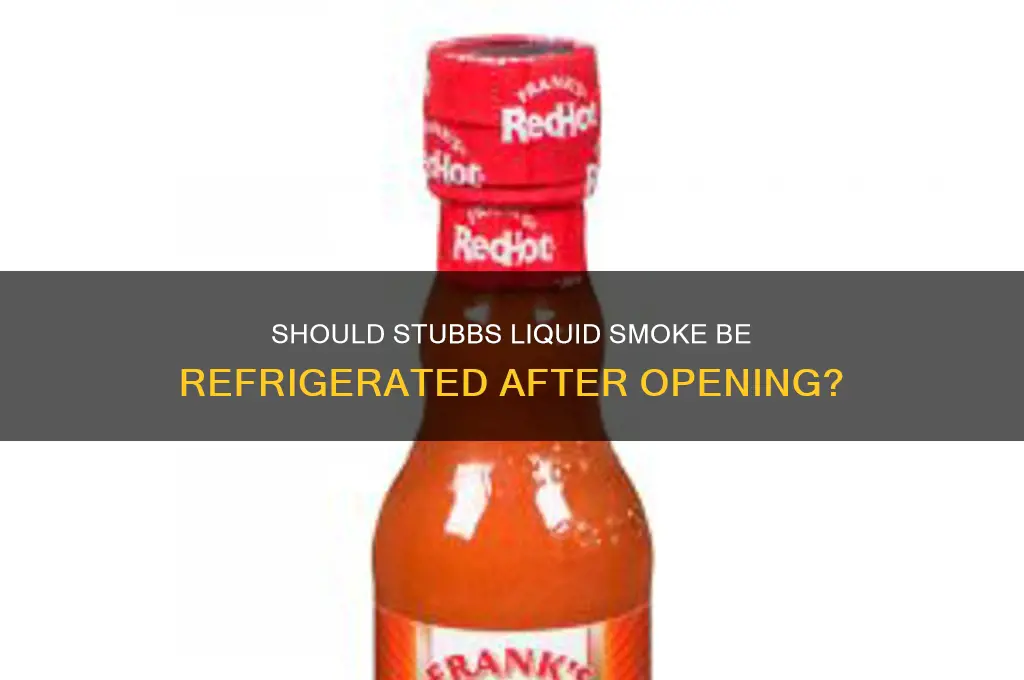 do you refrigerate stubbs liquid smoke after opening