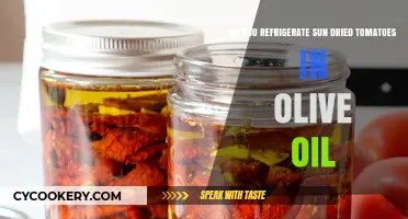 Should Sun-Dried Tomatoes in Olive Oil Be Refrigerated?