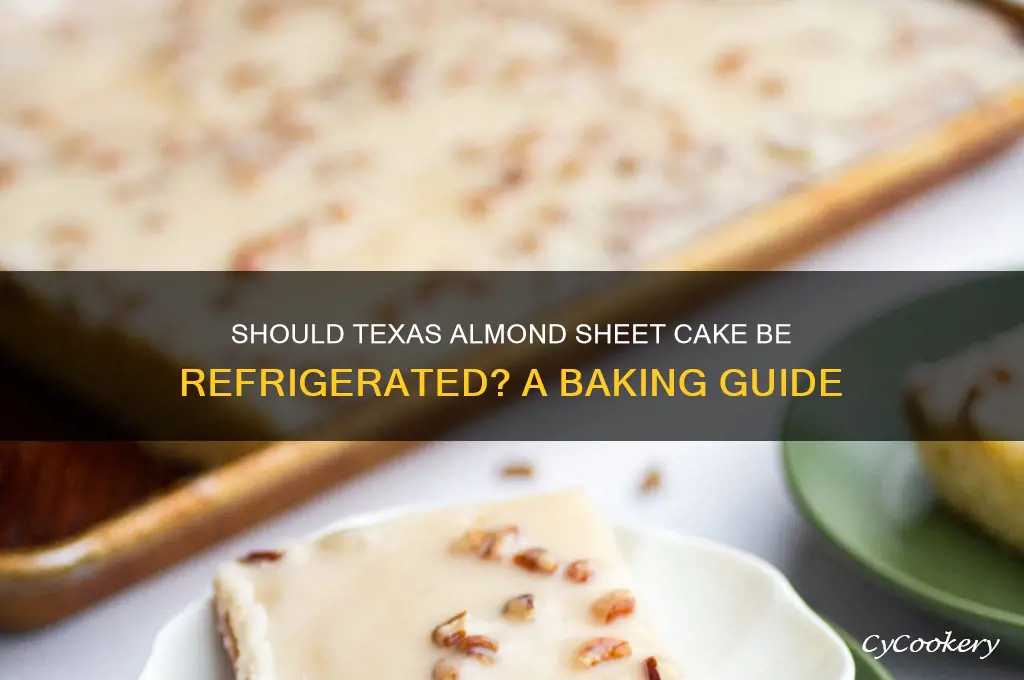 do you refrigerate texas almond sheet cake