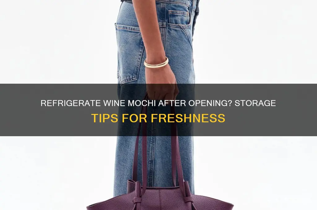 do you refrigerate wine mochi after opening