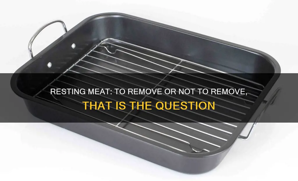 do you remove meat from a pan to rest