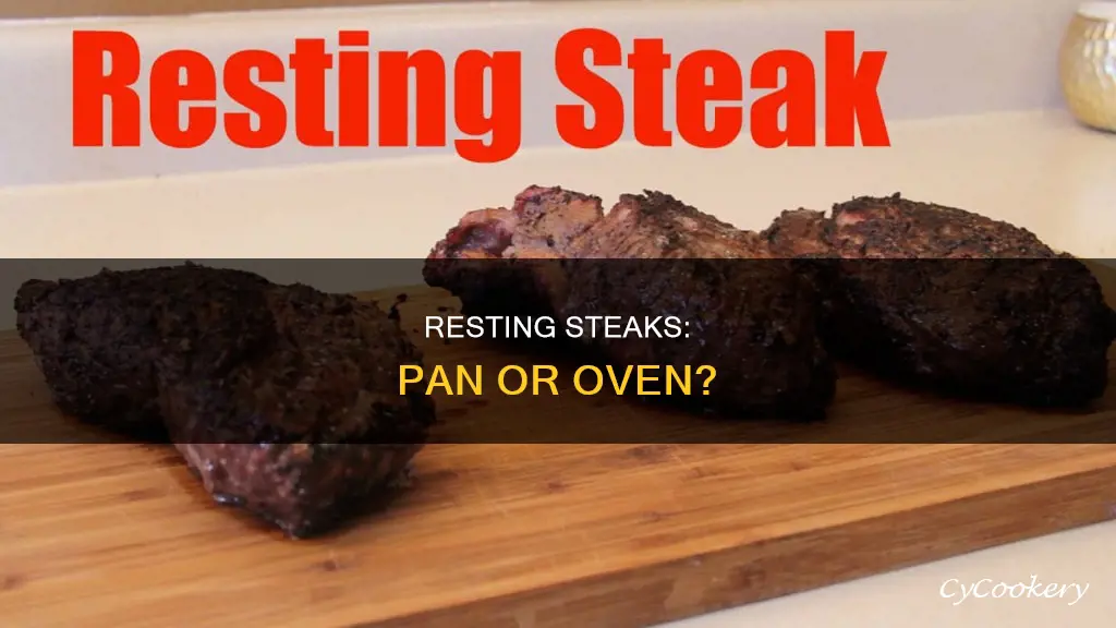 do you rest a steak after pan searing or oven