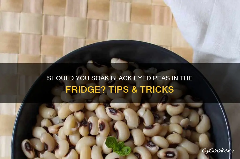 do you soak black eyed peas in the refrigerator