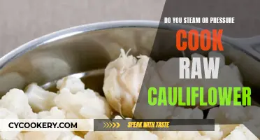 Steaming vs. Pressure Cooking: Which is Best for Raw Cauliflower?