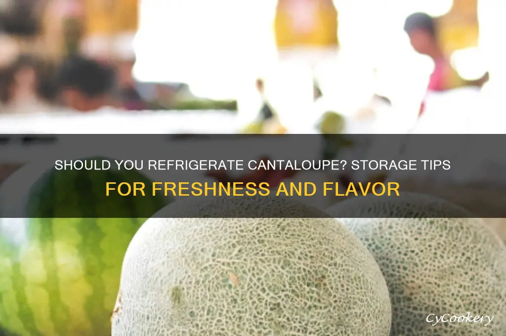 do you store cantaloupe in the refrigerator