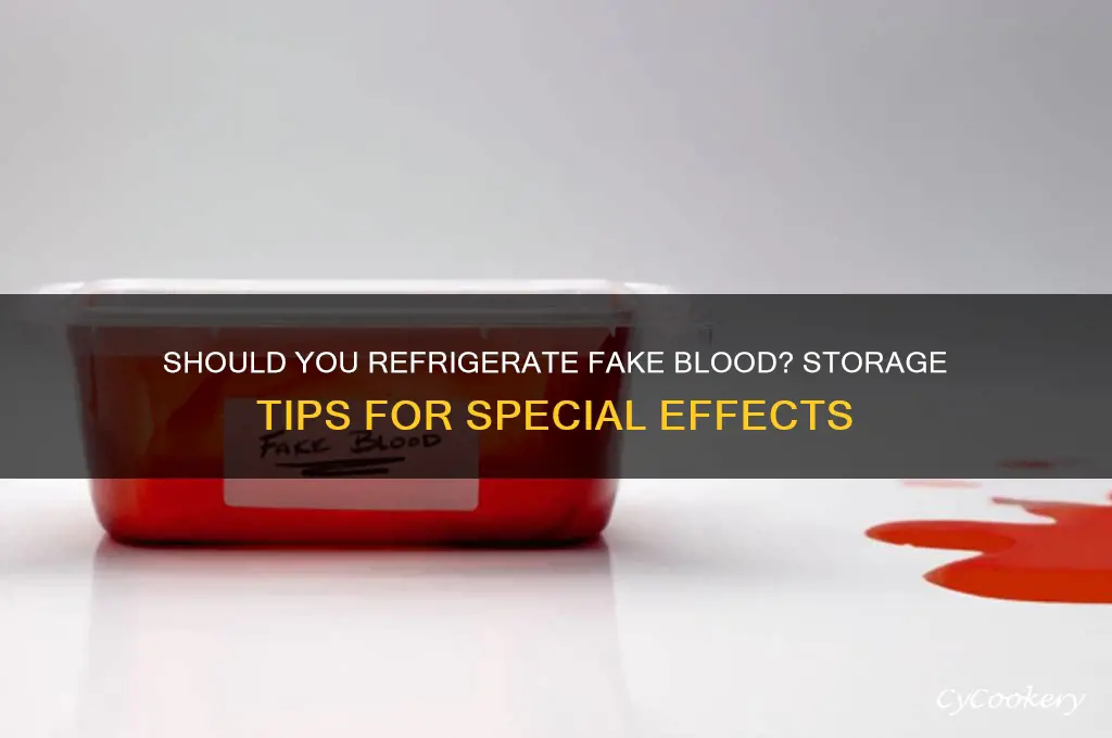 do you store fake blood in the refrigerator