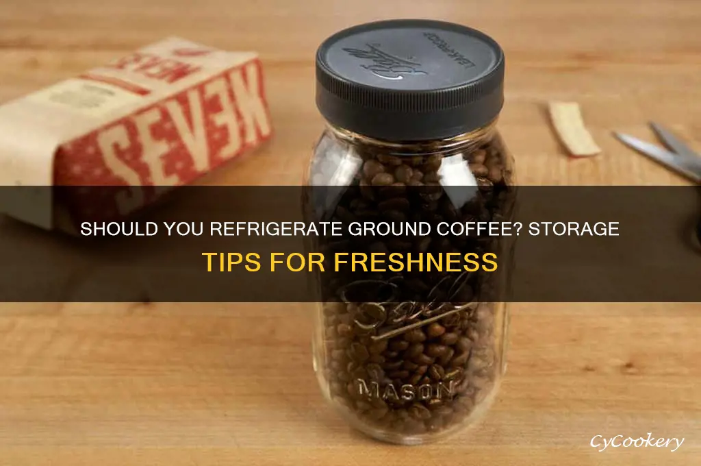do you store ground coffee in the refrigerator