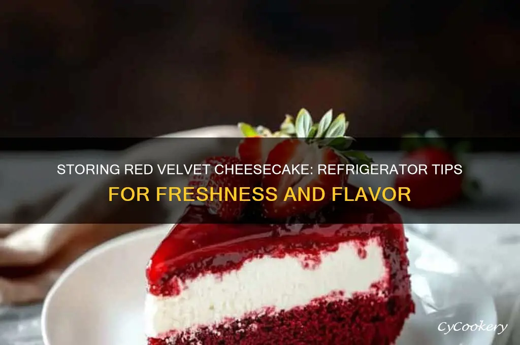 do you store red velvet cheesecake in the refrigerator