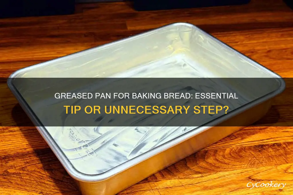 do you use a greased pan to bake breas