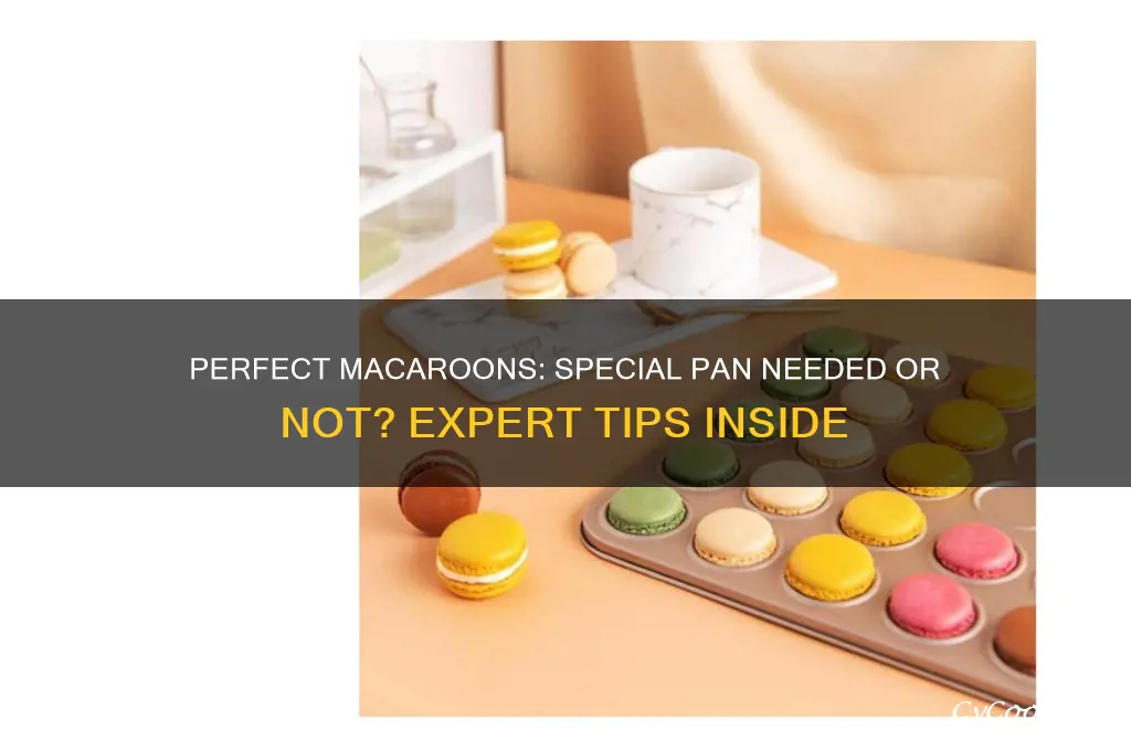 do you use a special pan to cook macaroons