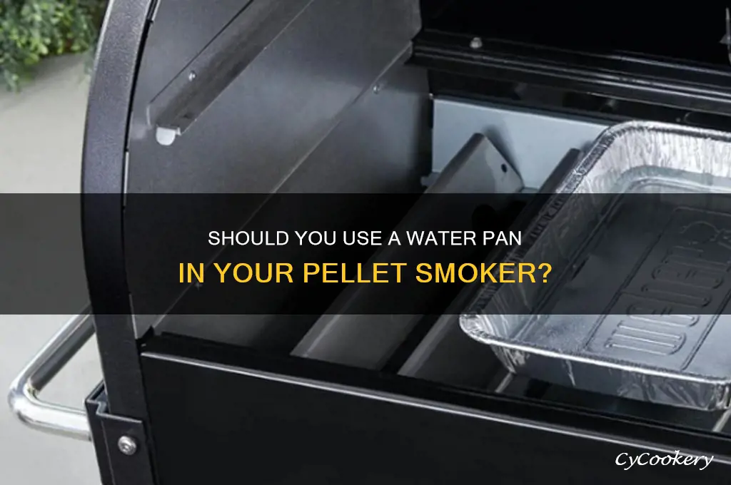 do you use a water pan in a pellet smoker