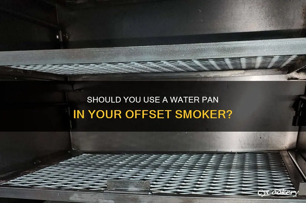 do you use a water pan in an offset smoker