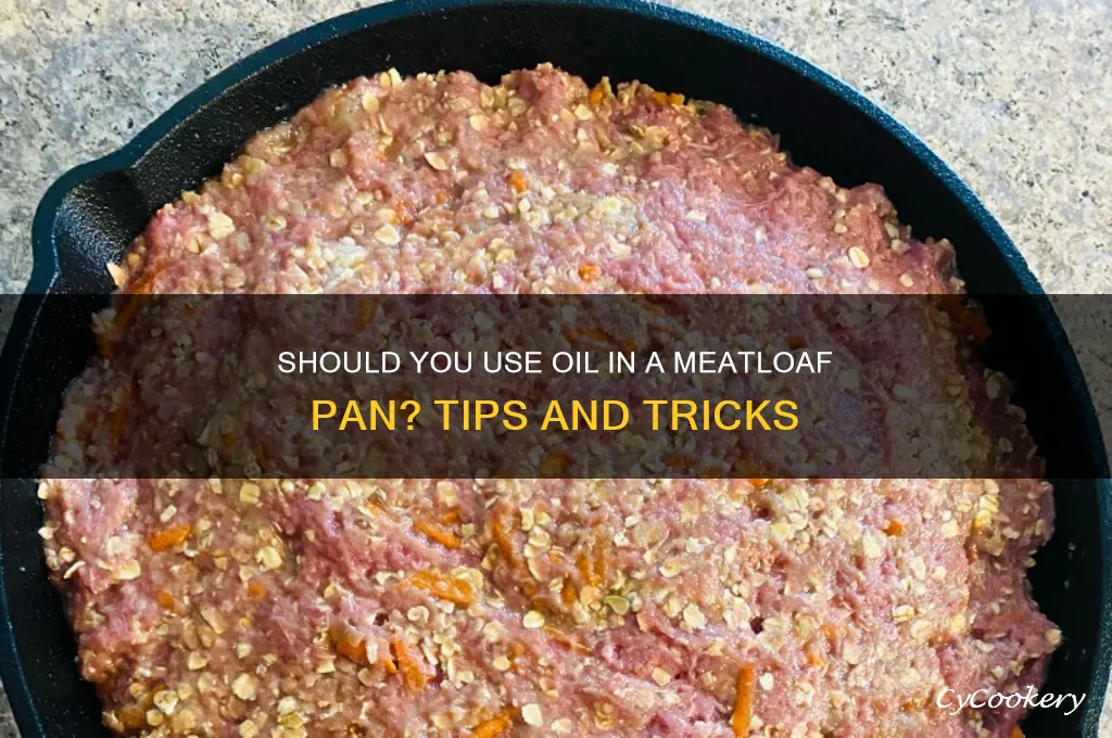 do you use oil in meatloaf pan