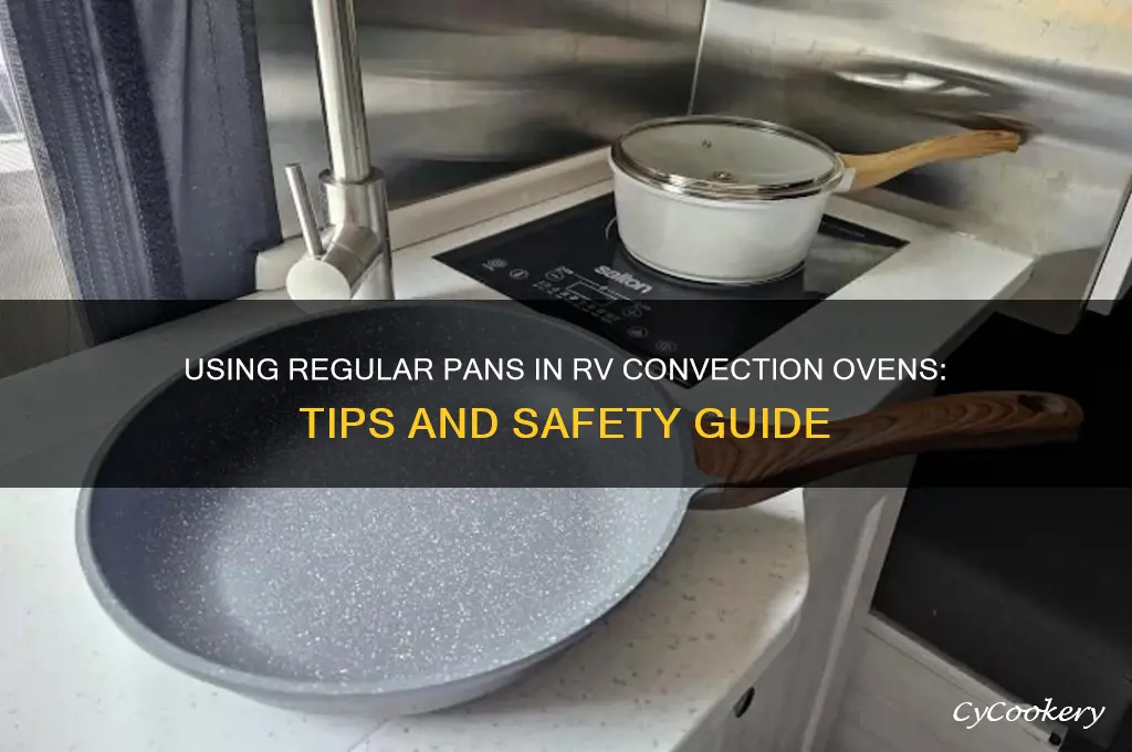 do you use regular pans in rv covention oven