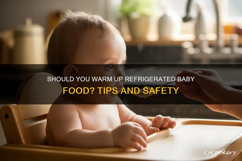 do you warm up refrigerated baby food