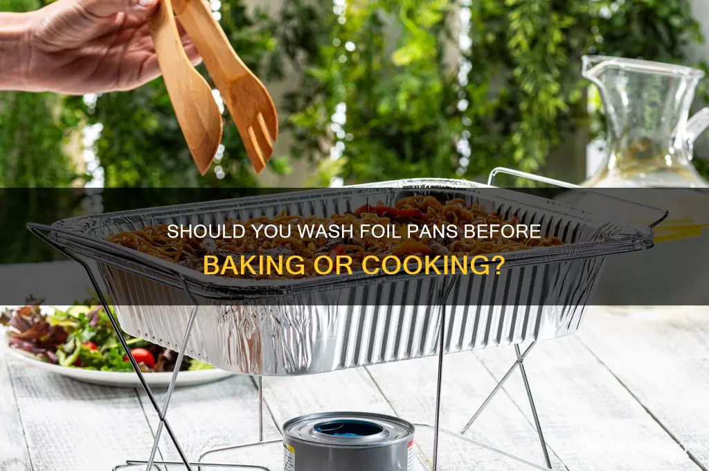 do you wash foil pans before using