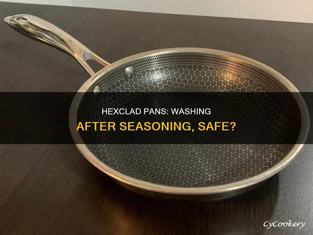 do you wash hexclad pans after seasoning