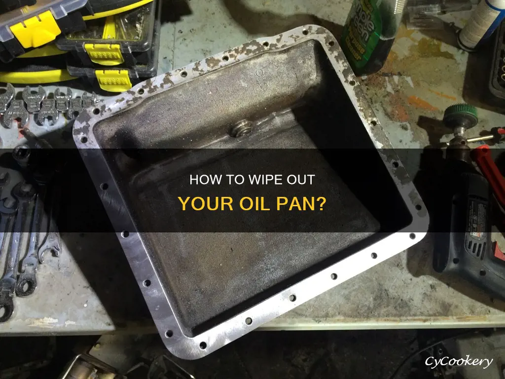 do you wipe out oil pan