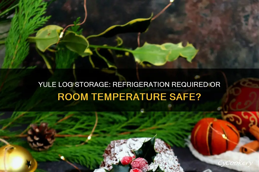 do yule logs have to be refrigerated